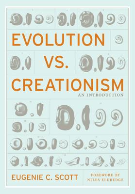 Evolution vs. Creationism: An Introduction - Scott, Eugenie C, Dr., and Eldredge, Niles, Professor (Foreword by)