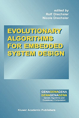 Evolutionary Algorithms for Embedded System Design - Drechsler, Rolf (Editor), and Drechsler, Nicole (Editor)