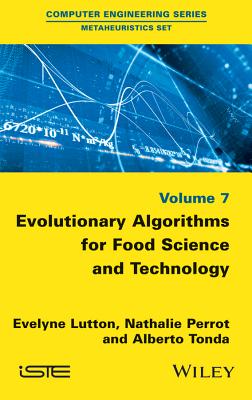 Evolutionary Algorithms for Food Science and Technology - Lutton, Evelyne, and Perrot, Nathalie, and Tonda, Alberto