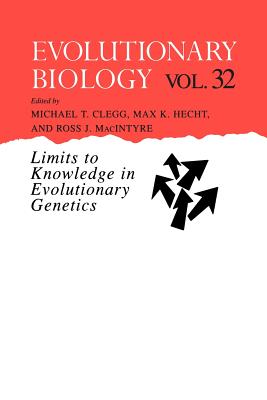 Evolutionary Biology: Limits to Knowledge in Evolutionary Genetics - Clegg, Michael T. (Editor), and Hecht, Max K. (Editor), and MacIntyre, Ross J. (Editor)