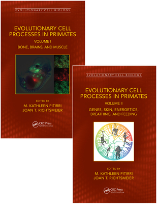 Evolutionary Cell Processes in Primates: Two Volume Set - Pitirri, M Kathleen (Editor), and Richtsmeier, Joan T (Editor)