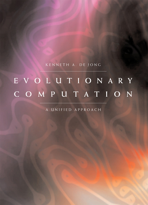 Evolutionary Computation: A Unified Approach - de Jong, Kenneth A