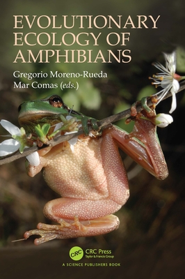 Evolutionary Ecology of Amphibians - Moreno-Rueda, Gregorio (Editor), and Comas, Mar (Editor)