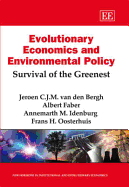 Evolutionary Economics and Environmental Policy: Survival of the Greenest - Van Den Bergh, Jeroen C J M, and Faber, Albert, and Idenburg, Annemarth M