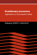 Evolutionary Economics: Applications of Schumpeter's Ideas - Hanusch, Horst (Editor)