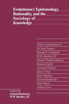 Evolutionary Epistemology, Rationality, and the Sociology of Knowledge - Radnitzky, Gerard (Editor), and Popper, Karl (Contributions by), and Bartley, W W, III (Editor)