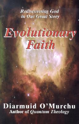 Evolutionary Faith: Rediscovering God in Our Great Story - O'Murchu, Diarmuid