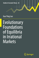 Evolutionary Foundations of Equilibria in Irrational Markets - Luo, Guo Ying