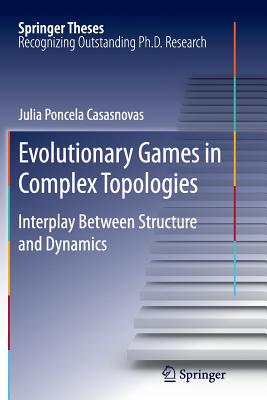 Evolutionary Games in Complex Topologies: Interplay Between Structure and Dynamics - Poncela Casasnovas, Julia