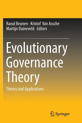 Evolutionary Governance Theory: Theory and Applications - Beunen, Raoul (Editor), and Van Assche, Kristof (Editor), and Duineveld, Martijn (Editor)