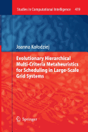 Evolutionary Hierarchical Multi-Criteria Metaheuristics for Scheduling in Large-Scale Grid Systems