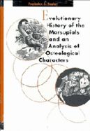 Evolutionary History of the Marsupials and an Analysis of Osteological Characters - Szalay, Frederick S