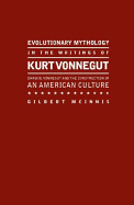 Evolutionary Mythology in the Writings of Kurt Vonnegut: Charles Darwin's Theory and Kurt Vonnegut's Portrayal of American Life and Culture