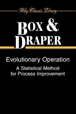 Evolutionary Operation: A Statistical Method for Process Improvement - Box, George E P, and Draper, Norman R