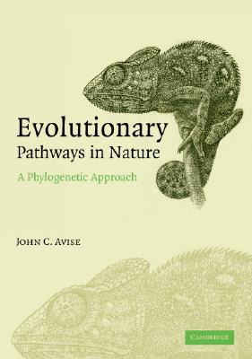 Evolutionary Pathways in Nature: A Phylogenetic Approach - Avise, John C, Ph.D.
