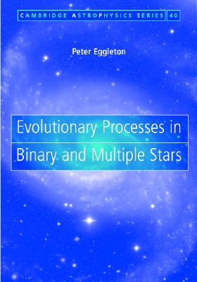 Evolutionary Processes in Binary and Multiple Stars - Eggleton, Peter