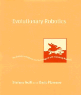 Evolutionary Robotics: The Biology, Intelligence, and Technology of Self-Organizing Machines