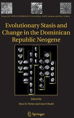 Evolutionary Stasis and Change in the Dominican Republic Neogene - Nehm, Ross H (Editor), and Budd, Ann F (Editor)