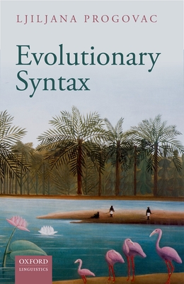 Evolutionary Syntax - Progovac, Ljiljana