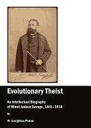 Evolutionary Theist: An Intellectual Biography of Minot Judson Savage, 1841-1918 - Peden, W Creighton