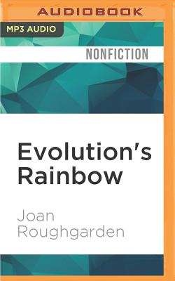 Evolution's Rainbow: Diversity, Gender, and Sexuality in Nature and People, with a New Preface - Roughgarden, Joan, and MacDuffie, Carrington (Read by)