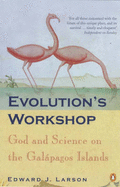 Evolution's Workshop: God and Science in the Galapagos Islands