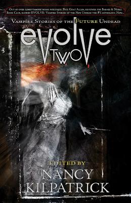 Evolve Two: Vampire Stories of the Future Undead - Kilpatrick, Nancy (Editor)