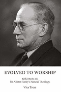 Evolved to Worship: Reflections on Sir Alister Hardy's Natural Theology