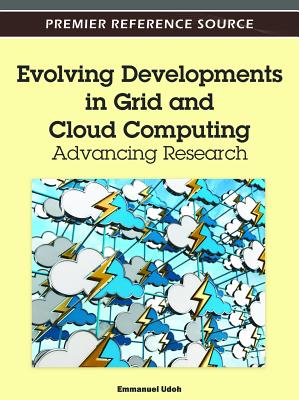 Evolving Developments in Grid and Cloud Computing: Advancing Research - Udoh, Emmanuel (Editor)