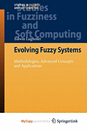 Evolving Fuzzy Systems - Methodologies, Advanced Concepts and Applications