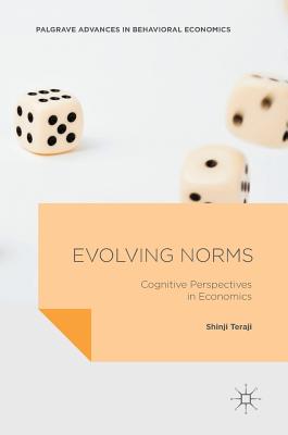 Evolving Norms: Cognitive Perspectives in Economics - Teraji, Shinji