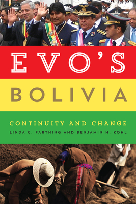 Evo's Bolivia: Continuity and Change - Farthing, Linda C, and Kohl, Benjamin H