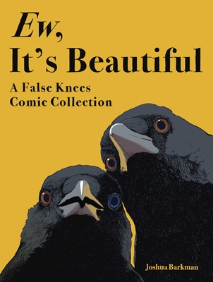 Ew, It's Beautiful: A False Knees Comic Collection - Barkman, Joshua