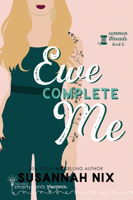 Ewe Complete Me - Romance, Smartypants, and Nix, Susannah