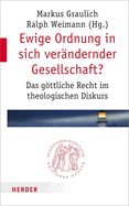 Ewige Ordnung in Sich Verandernder Gesellschaft?: Das Gottliche Recht Im Theologischen Diskurs