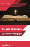 EXGSE et KRYGME: Une introduction pratique et l'exgse biblique au service de la prdication