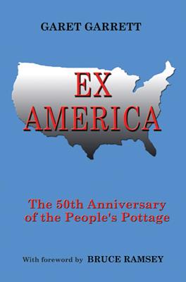 Ex America: The 50th Anniversary of the People's Pottage - Garrett, Garet, and Ramsey, Bruce (Introduction by)