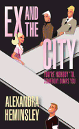 Ex and the City: You're Nobody 'Til Somebody Dumps You