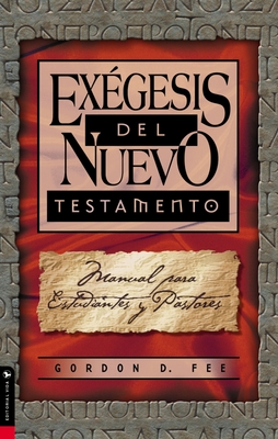 Ex?gesis del Nuevo Testamento: Manual Para Estudiantes y Pastores - Fee, Gordon D, Dr.