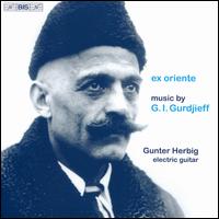 Ex Oriente: Music by G.I. Gurdjieff - Gunter Herbig
