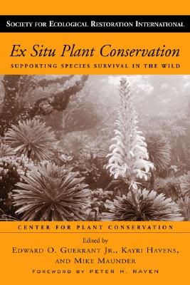 Ex Situ Plant Conservation: Supporting Species Survival in the Wild Volume 3 - Guerrant, Edward O (Editor), and Havens-Young, Kayri (Editor), and Maunder, Michael (Editor)