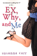 Ex, Why, and Me