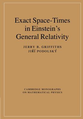 Exact Space-Times in Einstein's General Relativity - Griffiths, Jerry B., and Podolsk, Jir