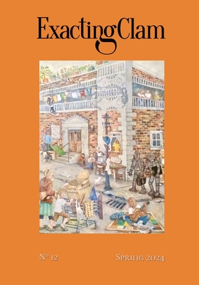 Exacting Clam No. 12: Spring 2024 - Stitch, Guillermo (Editor), and Smullyan, Jacob (Editor)