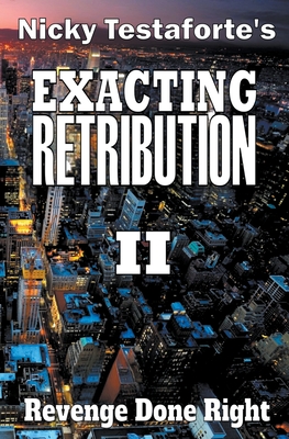 Exacting Retribution II - Testaforte, Nicky