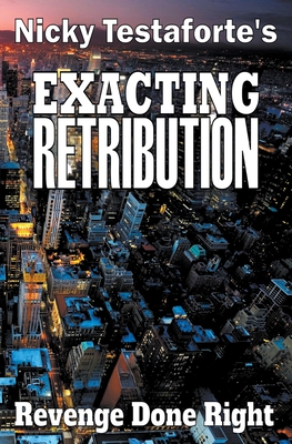 Exacting Retribution - Testaforte, Nicky