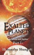 Exalted Planets - Part I: Sun, Moon and Jupiter