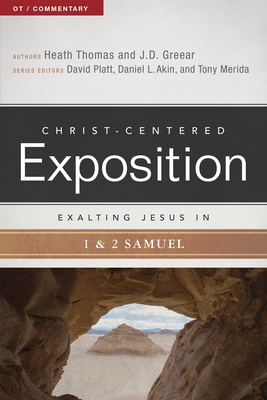 Exalting Jesus in 1 & 2 Samuel - Greear, J D, and Thomas, Heath A, Dr., and Platt, David (Editor)