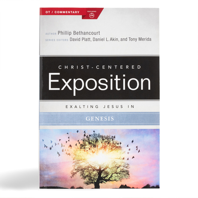 Exalting Jesus in Genesis - Bethancourt, Phillip, and Platt, David (Editor), and Akin, Dr. (Editor)