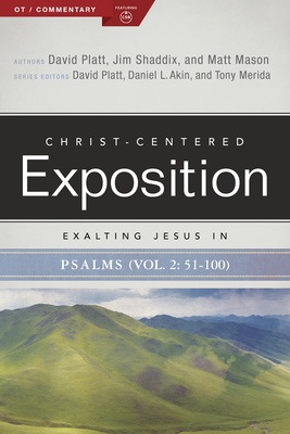 Exalting Jesus in Psalms 51-100 - Platt, David, and Shaddix, Jim, and Mason, Matt